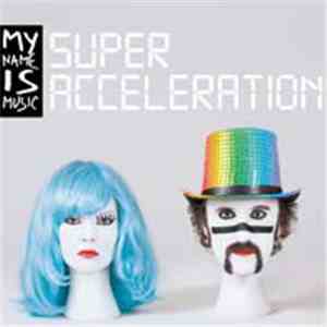 My Name Is Music - Super Acceleration