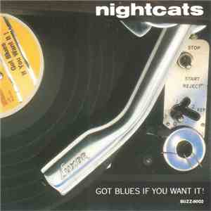 Nightcats  - Got Blues If You Want It!