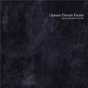 Opium Dream Estate - Spira Spiritum Noctis