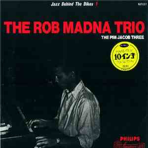 The Rob Madna Trio, The Pim Jacob Three - Jazz Behind The Dikes 1