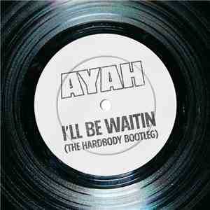 Ayah - I'll Be Watin' (The Hardbody Bootleg)