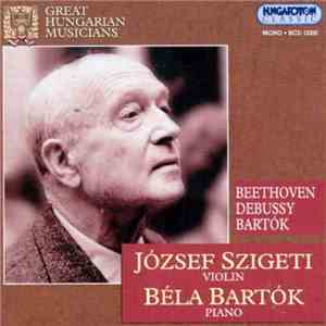 Beethoven, Debussy, Bartók / József Szigeti, Béla Bartók - Great Hungarian  ...