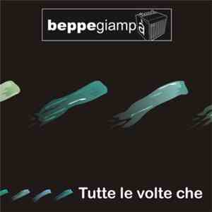 Beppe Giampà - Tutte Le Volte Che