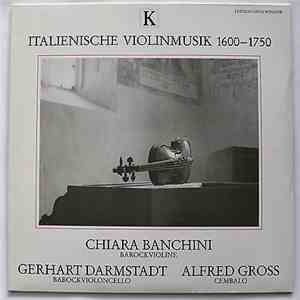 Chiara Banchini, Gerhart Darmstadt, Alfred Gross - Italienische Violinmusik ...