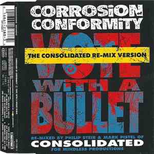 Corrosion Of Conformity - Vote With A Bullet (The Consolidated Re-Mix Version)