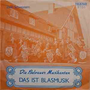 Die Belvauer Musikanten - Das Ist Blasmusik