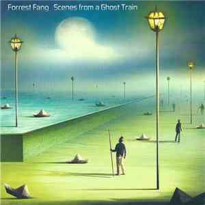 Forrest Fang - Scenes From A Ghost Train