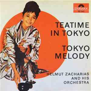 Helmut Zacharias And His Orchestra - Tokyo Melody / Teatime in Tokyo