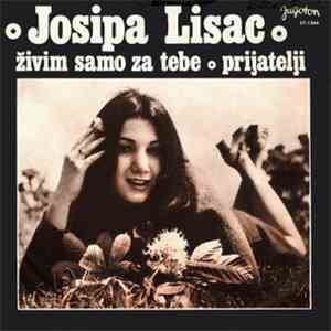 Josipa Lisac - Živim Samo Za Tebe / Prijatelji