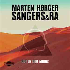 Marten Hørger & Sangers & Ra - Out Of Our Minds