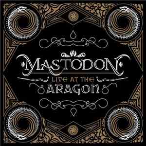 Mastodon - Live At The Aragon