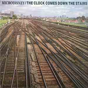 Microdisney - The Clock Comes Down The Stairs