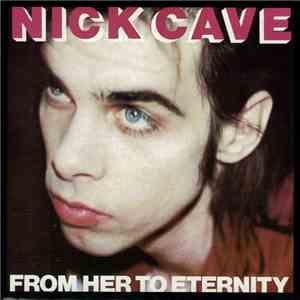 Nick Cave Featuring The Bad Seeds - From Her To Eternity