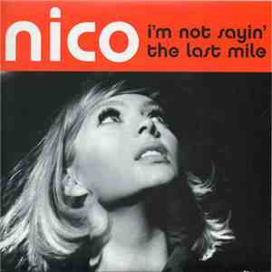 Nico  - I'm Not Sayin' / The Last Mile