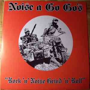 Noise A Go Go's - Rock 'n' Noise Grind 'n' Roll