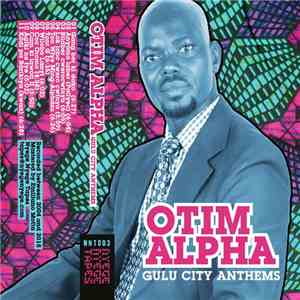 Otim Alpha - Gulu City Anthems