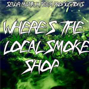 Sevur Muzik, Reem Productions - Where’s The Local Smoke Shop?