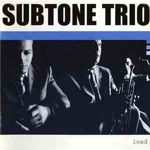 Subtone Trio - Load
