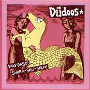 The Dudoos - Kogidaso! Shura-Shu-Shun!