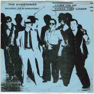 The Dynatones  - Come On Up / Three-Time Loser