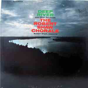 The Robert Shaw Chorale - Deep River And Other Spirituals