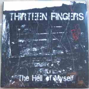 Thirteen Fingers - The Hell Of Myself