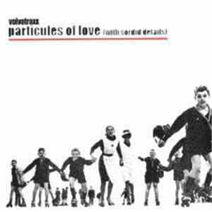 Volvotraxx - Particules Of Love (With Sordid Details)