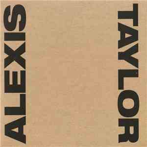 Alexis Taylor - Without A Crutch 