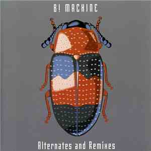 B! Machine - Alternates And Remixes