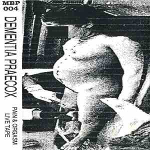 Dementia Praecox - Pain & Orgasm Live Tape