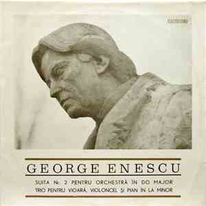 George Enescu - Suita Nr. 2 Pentru Orchestră În Do Major / Trio Pentru Vioa ...