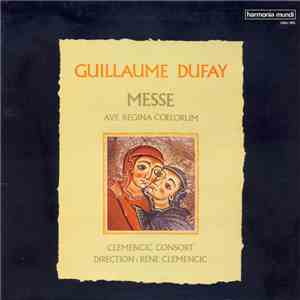 Guillaume Dufay - Clemencic Consort, Rene Clemencic - Messe Ave Regina Coel ...
