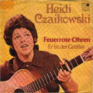 Heidi Czaikowski - Feuerrote Ohren / Er Ist Der Größte