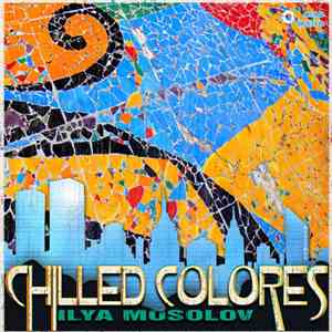 Ilya Mosolov - Chilled Colores