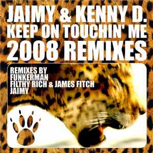 Jaimy & Kenny D. - Keep On Touchin' Me (2008 Remixes)