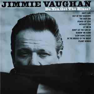 Jimmie Vaughan - Do You Get The Blues