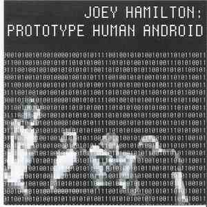 Joey Hamilton - Prototype Human Android