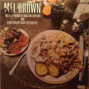 Mel Brown - Eighteen Pounds Of Unclean Chitlins And Other Greasy Blues Specialities