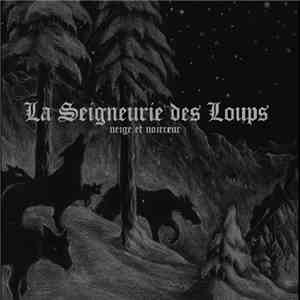 Neige Et Noirceur - La Seigneurie Des Loups
