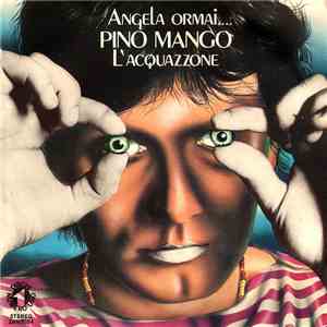 Pino Mango - L'Acquazzone / Angela Ormai ...