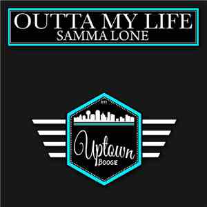 Samma Lone - Outta My Life