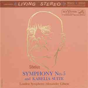 Sibelius, London Symphony / Alexander Gibson - Symphony No.5 And Karelia Su ...