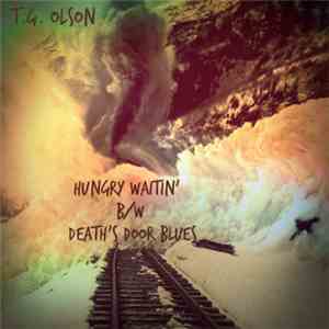 T. G. Olson - Hungry Waitin' b​/​w Death's Door Blues