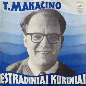 Teisutis Makačinas - T. Makačino Estradiniai Kūriniai