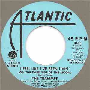 The Trammps - I Feel Like I've Been Livin' (On The Dark Side Of The Moon) / ...