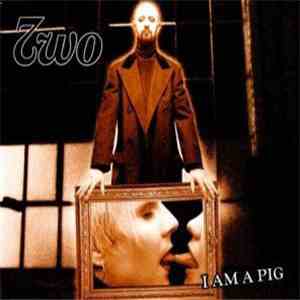Two  - I Am A Pig