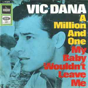 Vic Dana - A Million And One / My Baby Wouldn't Leave Me