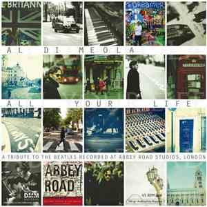 Al Di Meola - All Your Life - A Tribute To The Beatles Recorded At Abbey Ro ...