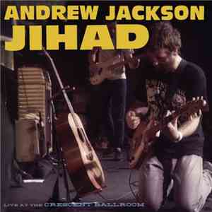 Andrew Jackson Jihad - Live At The Crescent Ballroom