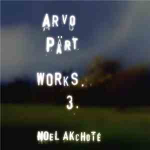 Arvo Pärt, Noël Akchoté - Works Vol. 3 (Arranged For Guitar)